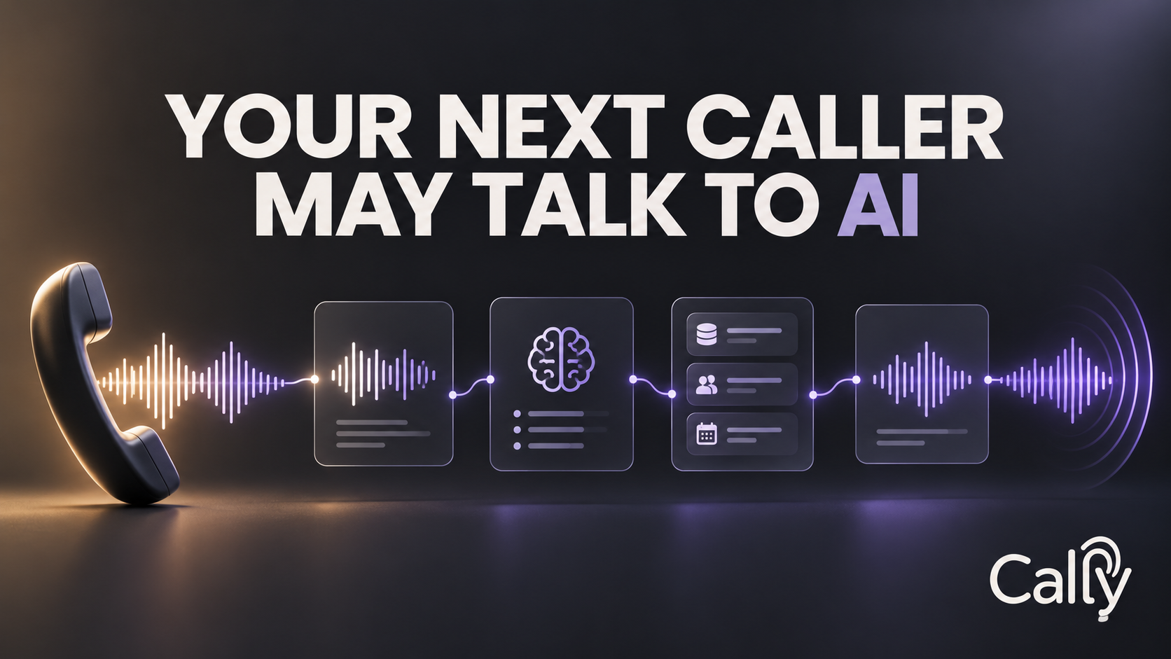 YOUR NEXT CALLER MAY TALK TO AI